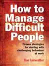 How to Manage Difficult People (eBook): Proven Strategies for Dealing with Challenging Behaviour at Work